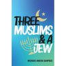Three Muslims & A Jew