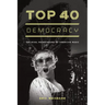 Top 40 Democracy: The Rival Mainstreams of American Music