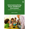 Internationalizing Early Childhood Curriculum: Foundations of Global Competence