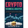 Crypto Technical Analysis: Your One-Stop Guide to Investing, Trading, and Profiting in Crypto with Technical Analysis.