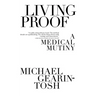 Living Proof: A Medical Mutiny