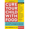 Cure Your Child with Food: The Hidden Connection Between Nutrition and Childhood Ailments