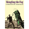 Shingling the Fog and Other Plains Lies