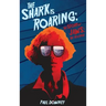 The Shark is Roaring (hardback) - The Story of Jaws: The Revenge