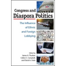 Congress and Diaspora Politics: The Influence of Ethnic and Foreign Lobbying