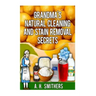 Grandma's Natural Cleaning and Stain Removal Secrets