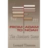 From Adam to Noah-The Numbers Game: Why the Genealogy Puzzles of Genesis 5 and 11 Are in the Bible