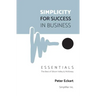 Simplicity for Success in Business - Essentials: The Best of Silicon Valley and McKinsey