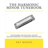 The Harmonic Minor Tunebook: One Hundred and One Tunes for the Ten Hole Harmonica in Harmonic Minor Tuning