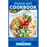 Dukan Diet Cookbook: An Essential Guide With Nourishing And Healthy Dukan Diet Recipes For Weight Loss Plan