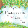 Underneath the Mimosa Tree: second edition