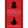 Facing the Elephants: A Woman's Journey Through Life, Death, and Finding Spiritual Connection with a Family of Elephants