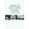 Language and Dialect Contact in Ireland: The Phonological Origins of Mid-Ulster English