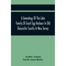 A Genealogy Of The Lake Family Of Great Egg Harbour In Old Gloucester County In New Jersey: Descended From John Lade Of Gravesend, Long Island; With N