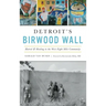 Detroit's Birwood Wall: Hatred and Healing in the West Eight Mile Community