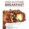High-Altitude Breakfast: Sweet & Savory Baking at 5000 Feet and Above