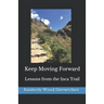 Keep Moving Forward: Lessons from the Inca Trail