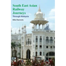 South East Asian Railway Journeys: Through Malaysia