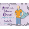 Amelia Takes on Cancer: An Interactive Journal for Your Own Cancer Journey