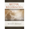 Better Than the Beginning: Creation in Biblical Perspective