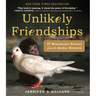 Unlikely Friendships: 47 Remarkable Stories from the Animal Kingdom