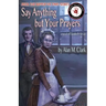 Say Anything but Your Prayers: A Novel of Elizabeth Stride, the Third Victim of Jack the Ripper