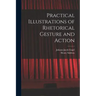 Practical Illustrations of Rhetorical Gesture and Action