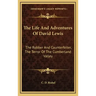 The Life and Adventures of David Lewis: The Robber and Counterfeiter, the Terror of the Cumberland Valley