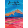 Born in the Wrong Desert