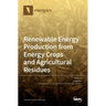 Renewable Energy Production from Energy Crops and Agricultural Residues