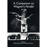 A Companion to Wagner's Parsifal