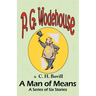 A Man of Means: A Series of Six Stories - From the Manor Wodehouse Collection, a selection from the early works of P. G. Wodehouse