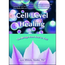 Cell-Level Healing: The Bridge from Soul to Cell