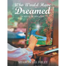 Who Would Have Dreamed: A Novel of Miracles