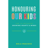 Honouring Our Kids: How to Encourage Growing Hearts & Minds