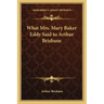 What Mrs. Mary Baker Eddy Said to Arthur Brisbane