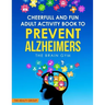 Cheerful and Fun Adult Activity Book to Prevent Alzheimer`s: The Brain Gym: The Brain Gym