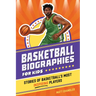 Basketball Biographies for Kids: Stories of Basketball's Most Inspiring Players