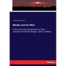 Mosby and his Men: A Record of the Adventures of that renowned Partisan Ranger, John S. Mosby