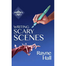 Writing Scary Scenes: Professional Techniques for Thrillers, Horror and Other Exciting Fiction