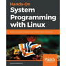 Hands-On System Programming with Linux
