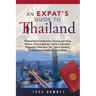 Thailand: An Expat's Guide To Thailand