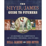 The Neyer/James Guide to Pitchers: An Historical Compendium of Pitching, Pitchers, and Pitches