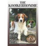 The Kooikerhondje: A Complete and Comprehensive Owners Guide To: Buying, Owning, Health, Grooming, Training, Obedience, Understanding and