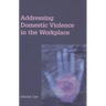 Addressing Domestic Violence in the Workplace