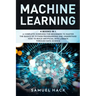 Machine Learning: 4 Books in 1: A Complete Overview for Beginners to Master the Basics of Python Programming and Understand How to Build