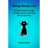 Being Mostly Cat: 52 Illustrated cat tips to help you to sit on the face of anxiety