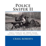 Police Sniper II: True stories of SWAT team precisioin riflemen