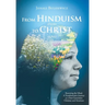 From Hinduism(Fear) to Christ(Love): Renewing the Mind: A Transformative Journey as a First-Generation Christian and American