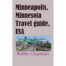 Minneapolis, Minnesota Travel guide, USA: Tourism, Honeymoon, Holiday, Business, History and Environmental study